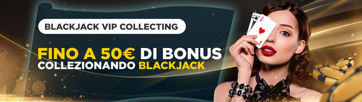 Ottenendo Blackjack o Blackjack con carte dello stesso seme, giocando ai nuovi tavoli Studio Live BJ VIP e Studio Live BJ 21 VIP, si possono ricevere Bonus fino a 50€!